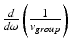 $$ \frac{d}{d\omega}\left(\frac{1}{v_{group}}\right) $$