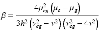 $$ \beta =\frac{4{\mu}_{eg}^2\left({\mu}_e-{\mu}_g\right)}{3{h}^2\left({\nu}_{eg}^2-{\nu}^2\right)\left({\nu}_{eg}^2-4{\nu}^2\right)} $$