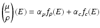 
$$ \left(\frac{\mu }{\rho}\right)(E)={\alpha}_p{f}_{\rho }(E)+{\alpha}_c{f}_c(E) $$
