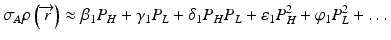 
$$ {\sigma}_A\rho \left(\overrightarrow{r}\right)\approx {\beta}_1{P}_H+{\gamma}_1{P}_L+{\delta}_1{P}_H{P}_L+{\varepsilon}_1{P}_H^2+{\varphi}_1{P}_L^2+\dots $$
