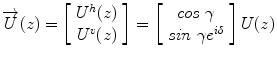 
$$ \overrightarrow{U}(z)=\left[\begin{array}{c}{U}^h(z)\\ {}{U}^v(z)\end{array}\right]=\left[\begin{array}{c} cos\ \gamma \\ {} sin\ \gamma {e}^{i\delta}\end{array}\right]U(z) $$
