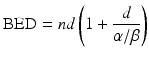 
$$ \mathrm{BED}=nd\left(1+\frac{d}{\alpha /\beta}\right) $$
