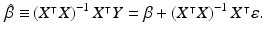 $$\begin{aligned} \hat{\beta }\equiv & {} \left( X^{\intercal }X\right) ^{-1}X^{\intercal }Y=\beta +\left( X^{\intercal }X\right) ^{-1}X^{\intercal }\varepsilon . \end{aligned}$$