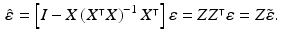 $$\begin{aligned} \hat{\varepsilon }&=\left[ I-X\left( X^{\intercal }X\right) ^{-1}X^{\intercal }\right] \varepsilon =ZZ^{\intercal }\varepsilon =Z\tilde{\varepsilon }. \end{aligned}$$