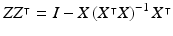 $$ZZ^{\intercal }=I-X\left( X^{\intercal }X\right) ^{-1}X^{\intercal }$$