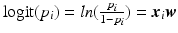 $$\mathrm {logit}(p_i) = ln(\frac{p_i}{1-p_i})={\varvec{x}}_i{\varvec{w}}$$