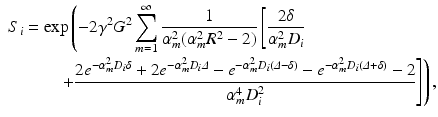 $$\begin{aligned} \begin{aligned} S_i&= \text {exp}\left( -2\gamma ^2G^2\sum _{m=1}^\infty \frac{1}{\alpha _m^2(\alpha _m^2R^2 - 2)}\left[ \frac{2\delta }{\alpha _m^2D_i} \right. \right. \\&\quad \quad \left. \left. + \frac{2e^{-\alpha _m^2D_i\delta } + 2e^{-\alpha _m^2D_i\varDelta } - e^{-\alpha _m^2D_i(\varDelta -\delta )} - e^{-\alpha _m^2D_i(\varDelta +\delta )} -2}{\alpha _m^4D_i^2}\right] \right) , \end{aligned} \end{aligned}$$