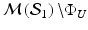 $$ {\mathcal{M}}\left( {{\mathcal{S}}_{1} } \right)\backslash {\Phi }_{U} $$