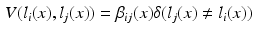 $$\begin{aligned} V (l_i(x), l_j(x) ) = \beta _{ij}(x) \delta ( l_j(x) \ne l_i(x) ) \end{aligned}$$