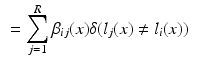 $$\begin{aligned}&= \sum _{j=1}^R \beta _{ij}(x) \delta ( l_j(x) \ne l_i(x) ) \end{aligned}$$