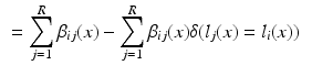 $$\begin{aligned}&= \sum _{j=1}^R \beta _{ij}(x) - \sum _{j=1}^R \beta _{ij}(x) \delta ( l_j(x) = l_i(x) ) \end{aligned}$$