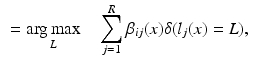 $$\begin{aligned}&= \mathop {\hbox {arg}\,\hbox {max}}\limits _L \quad \sum _{j=1}^R \beta _{ij}(x) \delta ( l_j(x) = L ), \end{aligned}$$