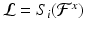 $${\mathcal L}= S_i({\mathcal F}^x)$$