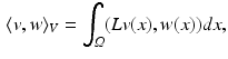 $$\begin{aligned} \langle v, w \rangle _V = \int _{\varOmega } (Lv(x), w(x)) dx, \end{aligned}$$