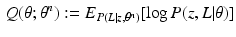 $$\begin{aligned} Q (\theta ; \theta ^n) := E_{P (L | z, \theta ^n)} [ \log P (z,L | \theta ) ] \end{aligned}$$