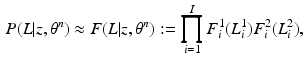 $$\begin{aligned} P (L | z, \theta ^n) \approx F (L | z, \theta ^n) := \prod _{i=1}^I F^1_i (L^1_i) F^2_i (L^2_i), \end{aligned}$$