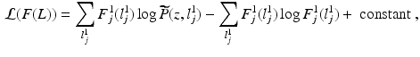 $$\begin{aligned} \mathcal {L} (F(L)) = \sum _{l^1_j} F^1_j (l^1_j) \log \widetilde{P} (z,l^1_j) - \sum _{l^1_j} F^1_j (l^1_j) \log F^1_j (l^1_j) + \text{ constant },\end{aligned}$$