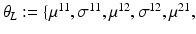 $$\theta _L := \{ \mu ^{11}, \sigma ^{11}, \mu ^{12}, \sigma ^{12}, \mu ^{21},$$