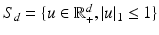 $$S_d=\{u\in \mathbb {R}^{d}_+, |u|_1 \le 1\}$$