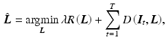 $$\begin{aligned} \hat{{\varvec{L}}} = \mathop {\hbox {argmin}}\limits _{{\varvec{L}}}{\lambda R\left( {\varvec{L}} \right) + \sum _{t=1}^T{D\left( {\varvec{I}}_t , {\varvec{L}} \right) }}, \end{aligned}$$