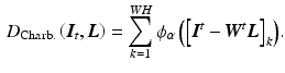 $$\begin{aligned} D_{\mathrm {Charb.}}\left( {\varvec{I}}_t, {\varvec{L}}\right) = \sum _{k=1}^{WH}{\phi _{\alpha }\left( \left[ {\varvec{I}}^t - {\varvec{W}}^t {\varvec{L}}\right] _k \right) }. \end{aligned}$$