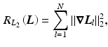 $$\begin{aligned} R_{L_2}\left( {\varvec{L}}\right) = \sum _{l=1}^{N}{\left\| \varvec{\nabla } {\varvec{L}}_l \right\| _2^2}, \end{aligned}$$