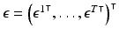 $$\mathbf {\epsilon } = \left( {\mathbf {\epsilon }^1}^\intercal , \ldots , {\mathbf {\epsilon }^T}^\intercal \right) ^\intercal $$