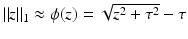 $$\Vert z \Vert _1 \approx \phi (z) = \sqrt{z^2 + \tau ^2} - \tau $$