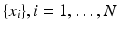 $$\{x_i\},i=1,\dots ,N$$