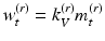 $$w_t^{(r)}= k_V^{(r)}m_t^{(r)}$$