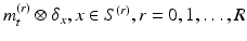 $$m_t^{(r)}\otimes \delta _x, x\in S^{(r)}, r=0, 1, \dots , R$$