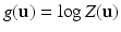 $$g(\mathbf {u}) = \log Z(\mathbf {u})$$