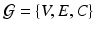 $$\mathcal {G} = \{V,E,C \}$$