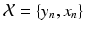 $$\mathcal {X}=\{y_n,x_n\}$$