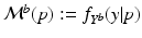 $$\mathcal {M}^b(p):=f_{Y^b}(y|p)$$