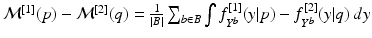 $$\mathcal {M}^{[1]}(p)-\mathcal {M}^{[2]}(q)=\frac{1}{|B|}\sum _{b\in B}\int f_{Y^b}^{[1]}(y|p) - f_{Y^b}^{[2]}(y|q)\ dy$$