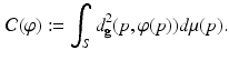 $$\begin{aligned} \mathcal {C}(\varphi ):=\int _S d_{\mathbf {g}}^2(p,\varphi (p)) d\mu (p). \end{aligned}$$