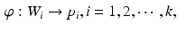 $$\begin{aligned} \varphi : W_i \rightarrow p_i, i = 1, 2,\cdots , k, \end{aligned}$$