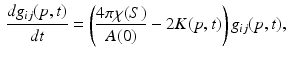 $$\begin{aligned} \frac{dg_{ij}(p,t)}{dt} = \left( \frac{4\pi \chi (S)}{A(0)} - 2K(p,t) \right) g_{ij}(p,t), \end{aligned}$$