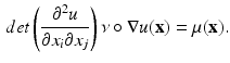 $$\begin{aligned} det \left( \frac{\partial ^2 u}{\partial x_i\partial x_j} \right) \nu \circ \nabla u(\mathbf {x}) = \mu (\mathbf {x}). \end{aligned}$$