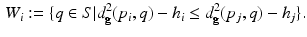 $$\begin{aligned} W_i:=\{q\in S | d_\mathbf {g}^2(p_i,q) - h_i \le d_\mathbf {g}^2(p_j,q) - h_j \}. \end{aligned}$$