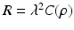 $$R = \lambda ^2 C(\rho )$$