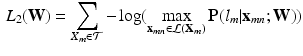 $$\begin{aligned} L_{2}({\mathbf {W}})={\sum _{{X_m}\in {\mathcal {T}}}{-\log (\max _{{\mathbf {x}}_{mn}\in {\mathcal {L}({\mathbf {X}}_m)}}{\mathbf P}(l_m|{\mathbf {x}}_{mn};{\mathbf {W}})})} \end{aligned}$$