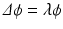 $${\varDelta }\phi = \lambda \phi $$