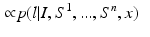 $$\begin{aligned}\propto & {} p(l|I,S^1,...,S^n,x) \end{aligned}$$