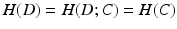 $$H(D)=H(D;C)=H(C)$$