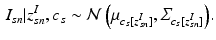 $$\begin{aligned} I_{sn} | z^I_{sn}, c_s \sim \mathcal {N} \left( \mu _{c_s[z^I_{sn}]}, \varSigma _{c_s[z^I_{sn}]} \right) \!. \end{aligned}$$