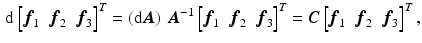 $$\begin{aligned} \text {d}\begin{bmatrix}{\varvec{f}}_{1}&{\varvec{f}}_{2}&{\varvec{f}}_{3} \end{bmatrix}^T =\left( \text {d}\varvec{A}\right) \,\varvec{A}^{-1} \begin{bmatrix}{\varvec{f}}_{1}&{\varvec{f}}_{2}&{\varvec{f}}_{3} \end{bmatrix}^T = \varvec{C} \begin{bmatrix}{\varvec{f}}_{1}&{\varvec{f}}_{2}&{\varvec{f}}_{3} \end{bmatrix}^T, \end{aligned}$$