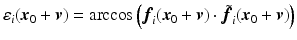 $$\varepsilon _i({\varvec{x}}_0+{\varvec{v}}) = \arccos \left( {\varvec{f}}_{i} ({\varvec{x}}_0+{\varvec{v}})\cdot \tilde{{\varvec{f}}_{i}}({\varvec{x}}_0+{\varvec{v}})\right) $$