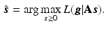 $$\begin{aligned} \hat{\varvec{s}} = \arg \max _{\varvec{s}\ge 0}L(\varvec{g}| \mathbf {A}\varvec{s}). \end{aligned}$$